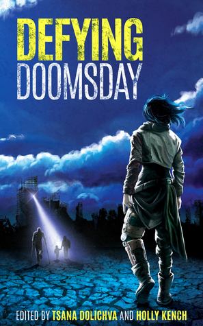 Defying Doomsday, Tsana Dolichva, Holly Kench, science fiction, sci-fi, short stories, apocalyptic fiction,